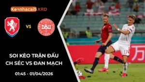 Soi Kèo Trận Cầu CH Séc vs Đan Mạch | 01:45 - 01/04/2026
