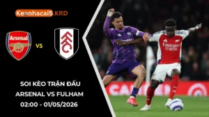 Soi Kèo Trận Bóng Arsenal vs Fulham | 23:30 - 02/05/2026